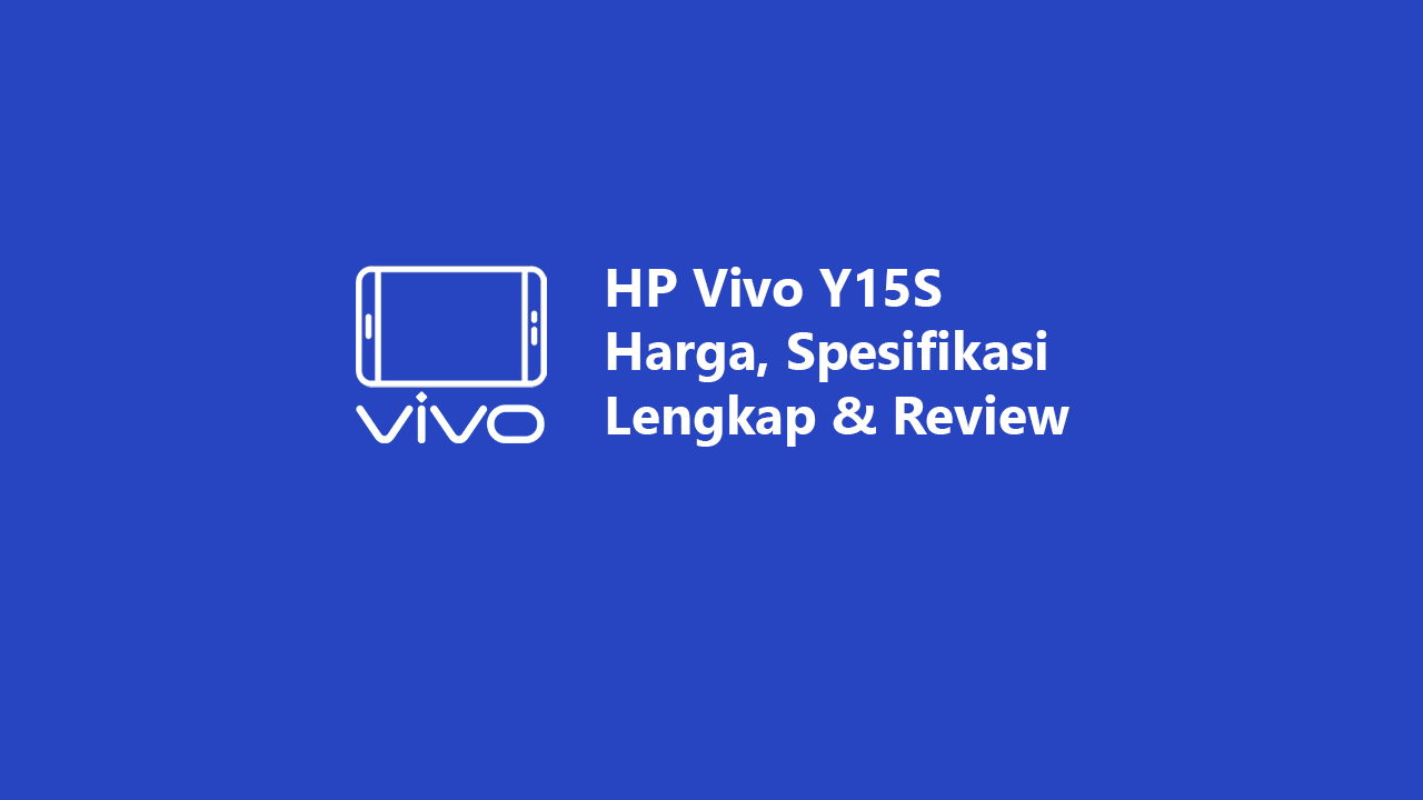 HP Vivo Y15S Harga Spesifikasi Lengkap Review