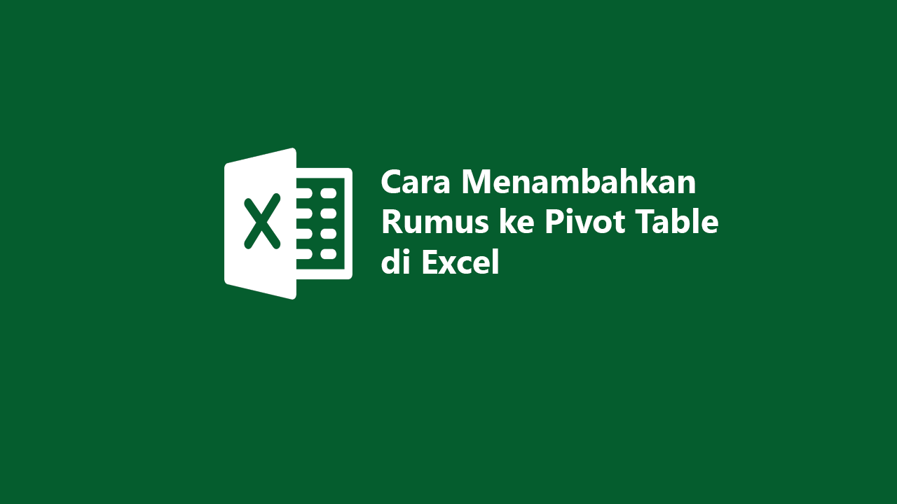 Cara Menambahkan Rumus Ke Pivot Table Di Excel