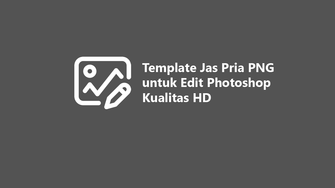 Template Jas Pria Png Untuk Edit Foto Kualitas Hd