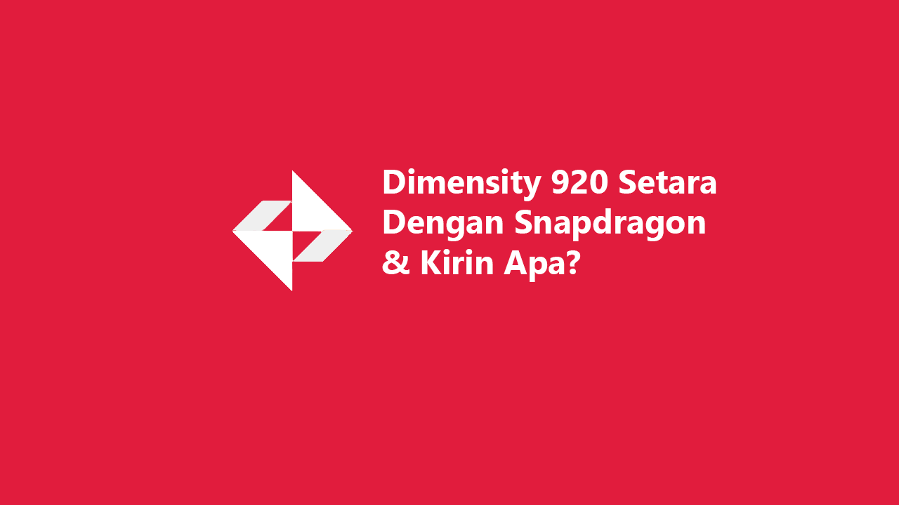 Mediatek Dimensity 920 Setara Dengan Snapdragon Kirin Apa