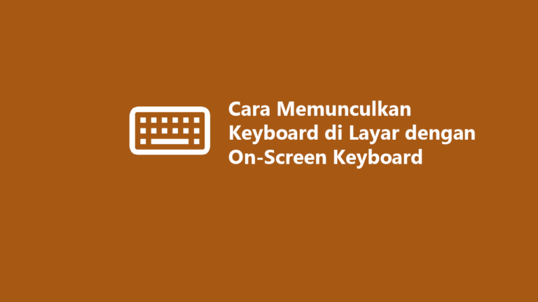 Cara Memunculkan Keyboard Di Layar Dengan On Screen Keyboard