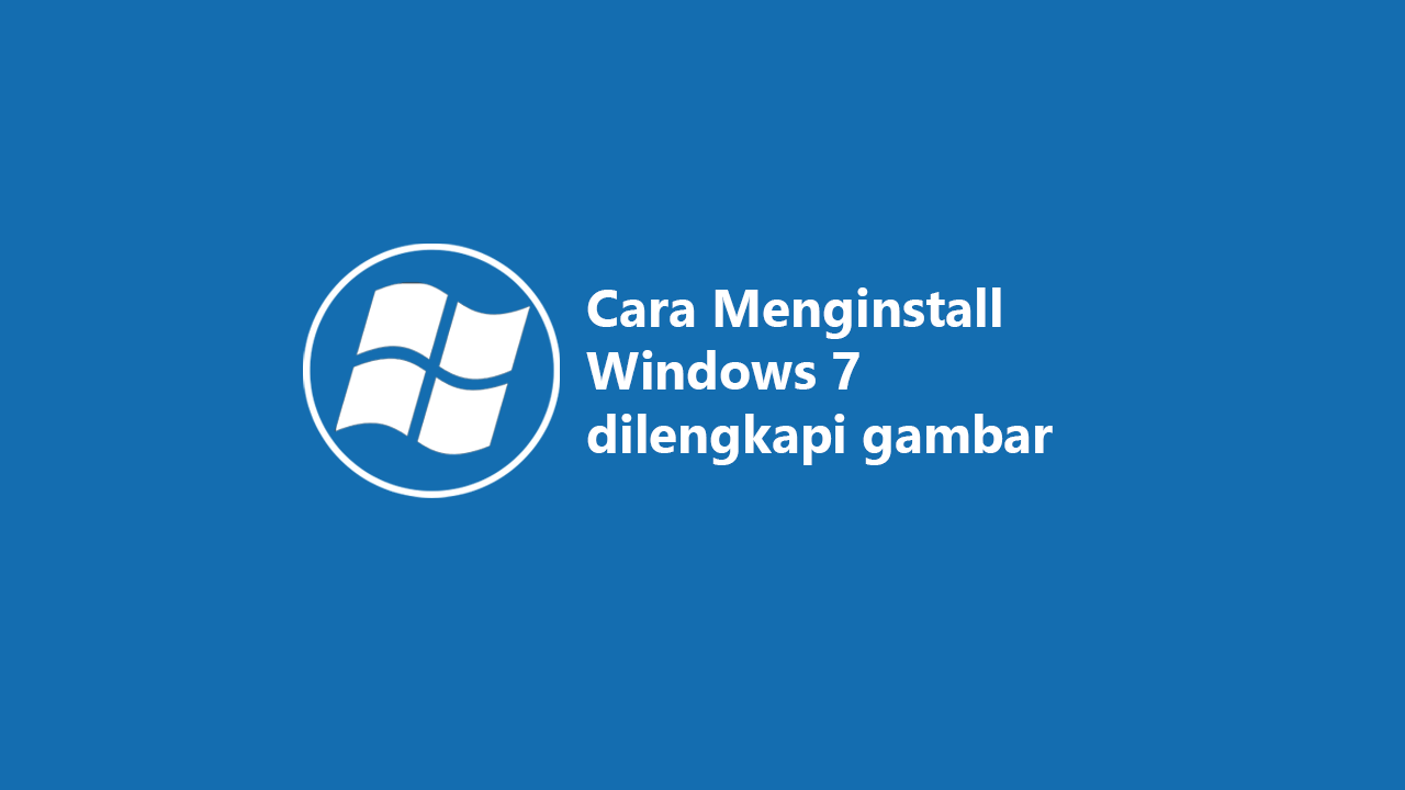 Cara instal install ulang windows 7 dengan flashdisk dvd