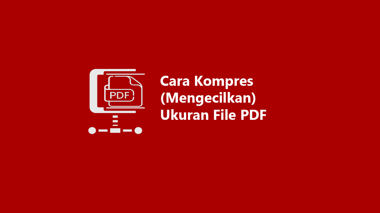 3 Cara Kompres (Mengecilkan) Ukuran File PDF Online