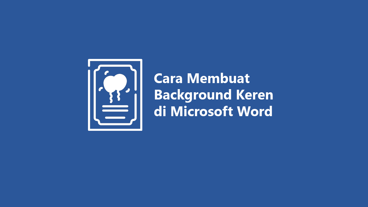 4 Cara Membuat Background Di Word Dengan Mudah Dan Praktis 2022 Riset