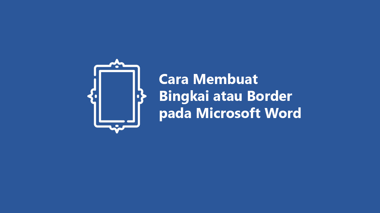  4  Cara Membuat Bingkai  di Word Border Contohnya