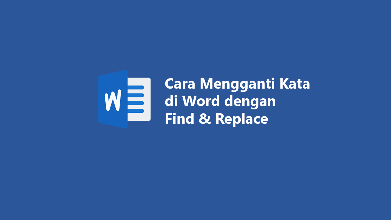  Cara  Mengganti Kata  di Word dengan  Find Replace