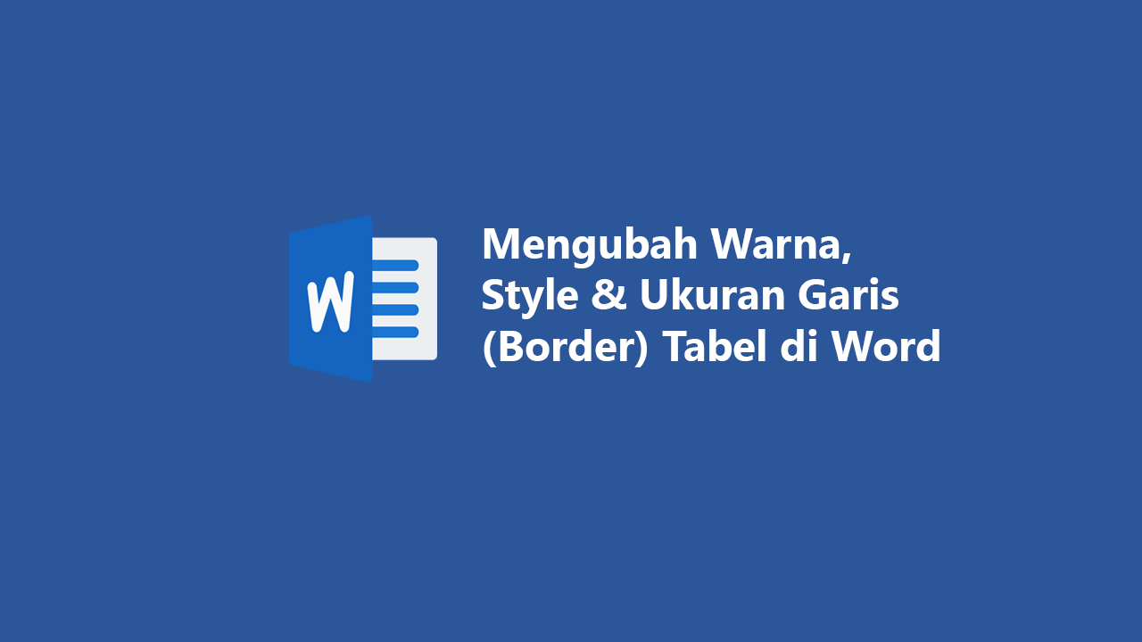 Mengubah Warna Style Ukuran Garis Border Tabel Di Word