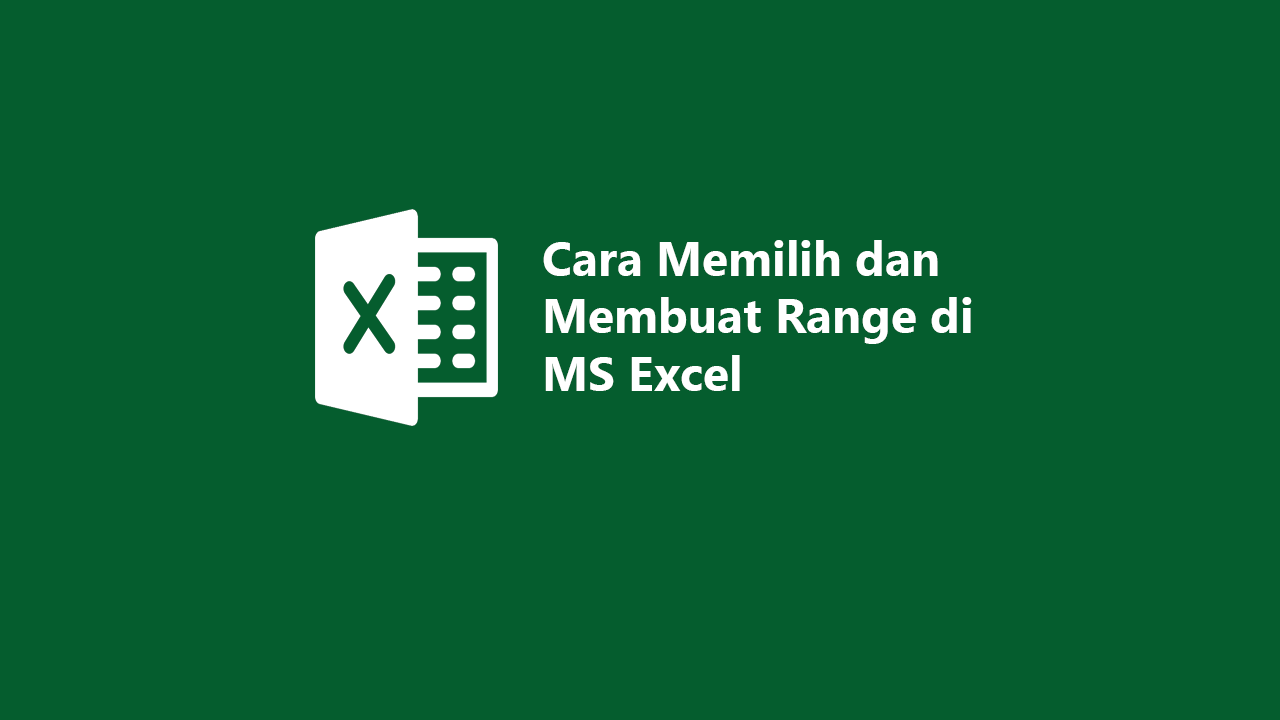 Car Membuat Range Pada Microsoft Excel