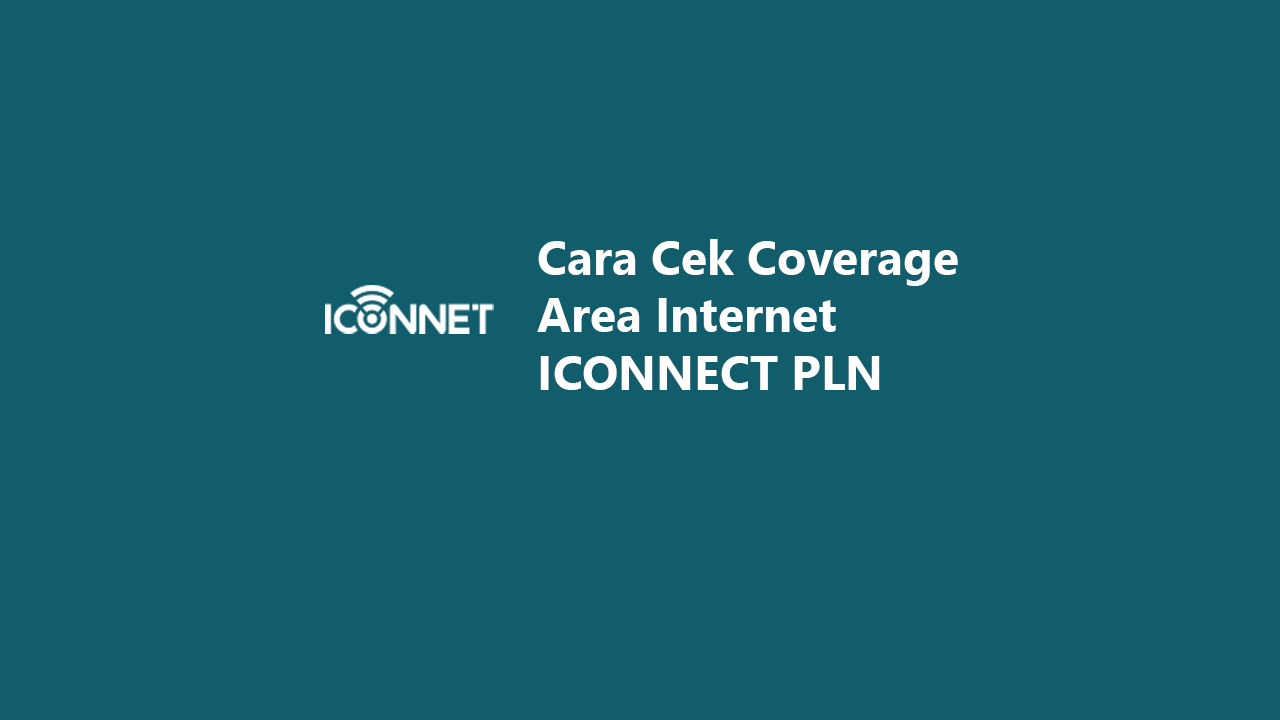 2 Cara Cek Coverage Area Jaringan ICONNECT PLN