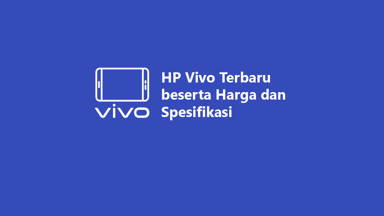 15 HP Vivo Terbaru 2022 beserta Harga dan Spesifikasi