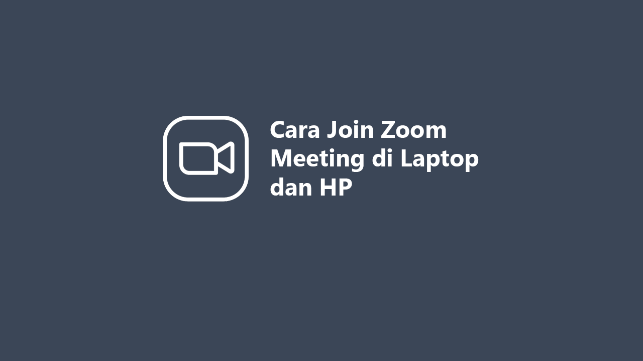 Cara Join Zoom Meeting di Laptop dan HP