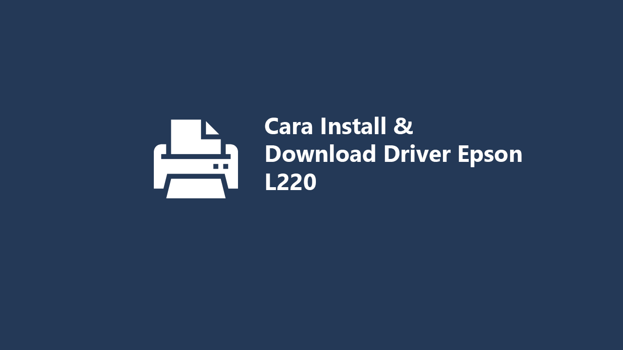 Cara Install And Download Driver Epson L220 3920