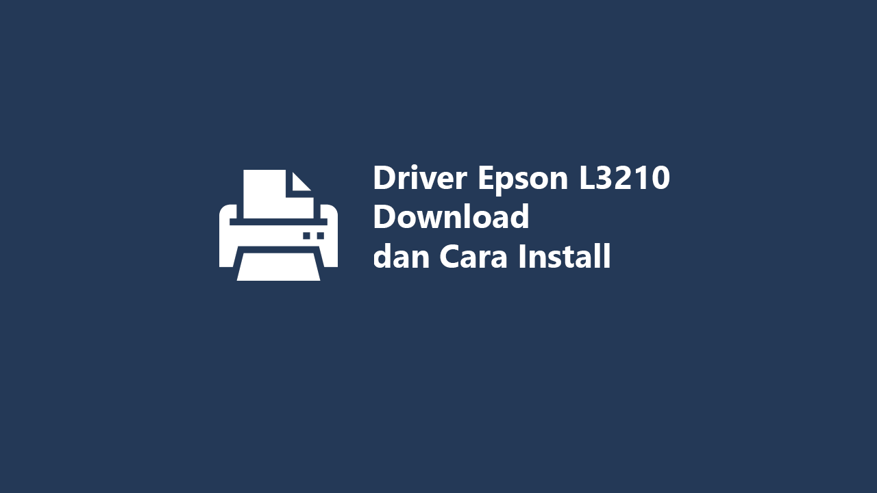 Driver Printer And Scanner Epson L3210 Download Dan Cara Install 6722