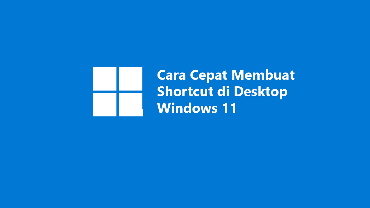 2 Cara Cepat Membuat Shortcut Di Desktop Windows 11