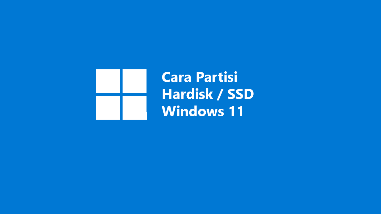 Cara Membagi & Membuat Partisi Hardisk / SSD Windows 11