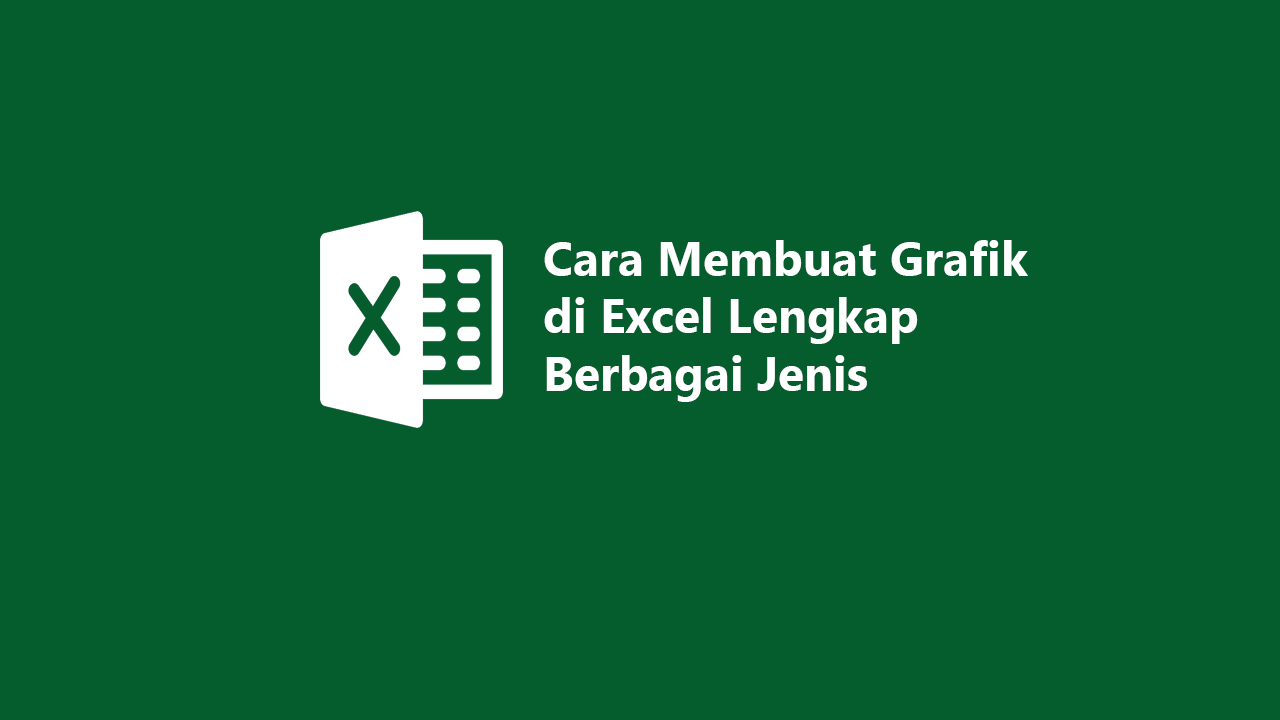 Cara Membuat Grafik Di Excel Lengkap Berbagai Jenis