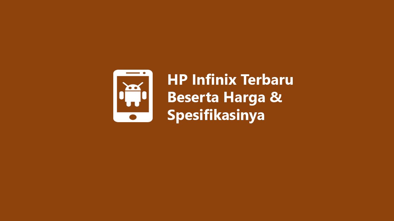 11 HP Infinix Terbaru 2024 Beserta Harga & Spesifikasinya