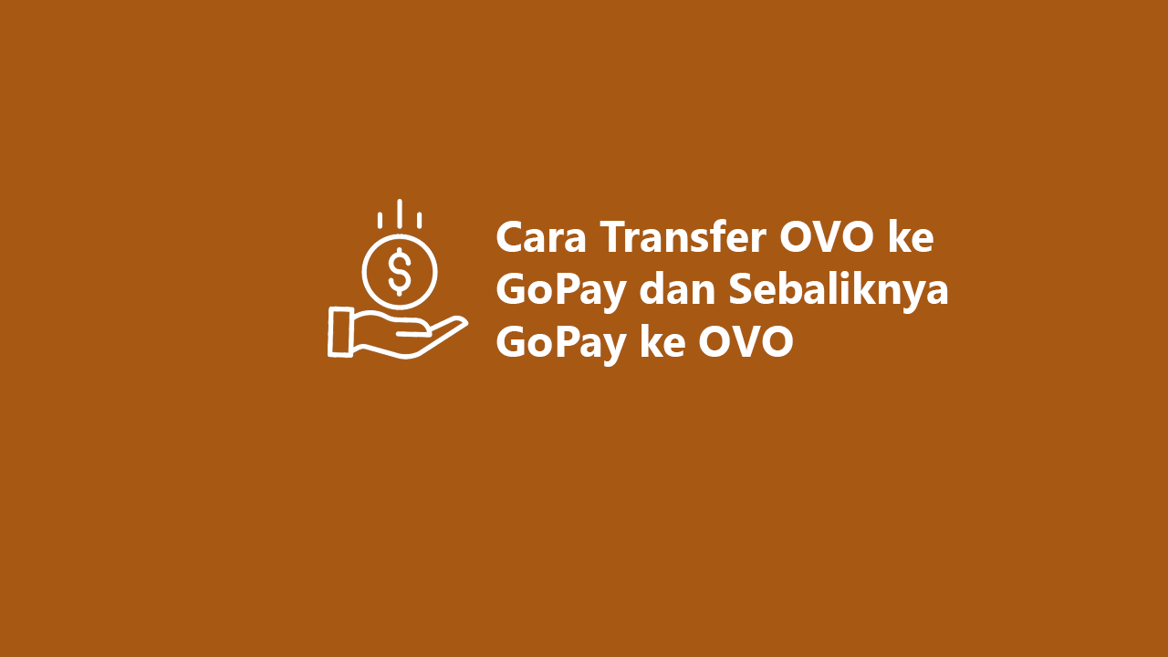 Cara Transfer OVO Ke GoPay Dan Sebaliknya GoPay Ke OVO