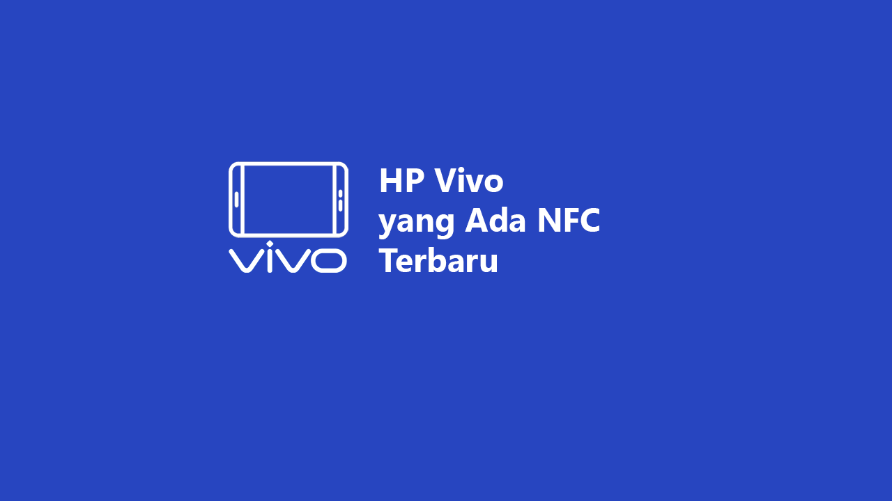 6 HP Vivo Yang Ada NFC Terbaru 2023