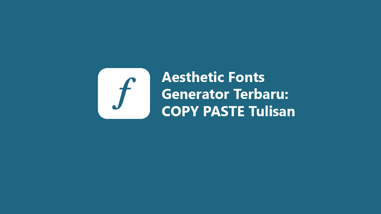 Aesthetic Fonts Generator Terbaru: COPY PASTE Tulisan