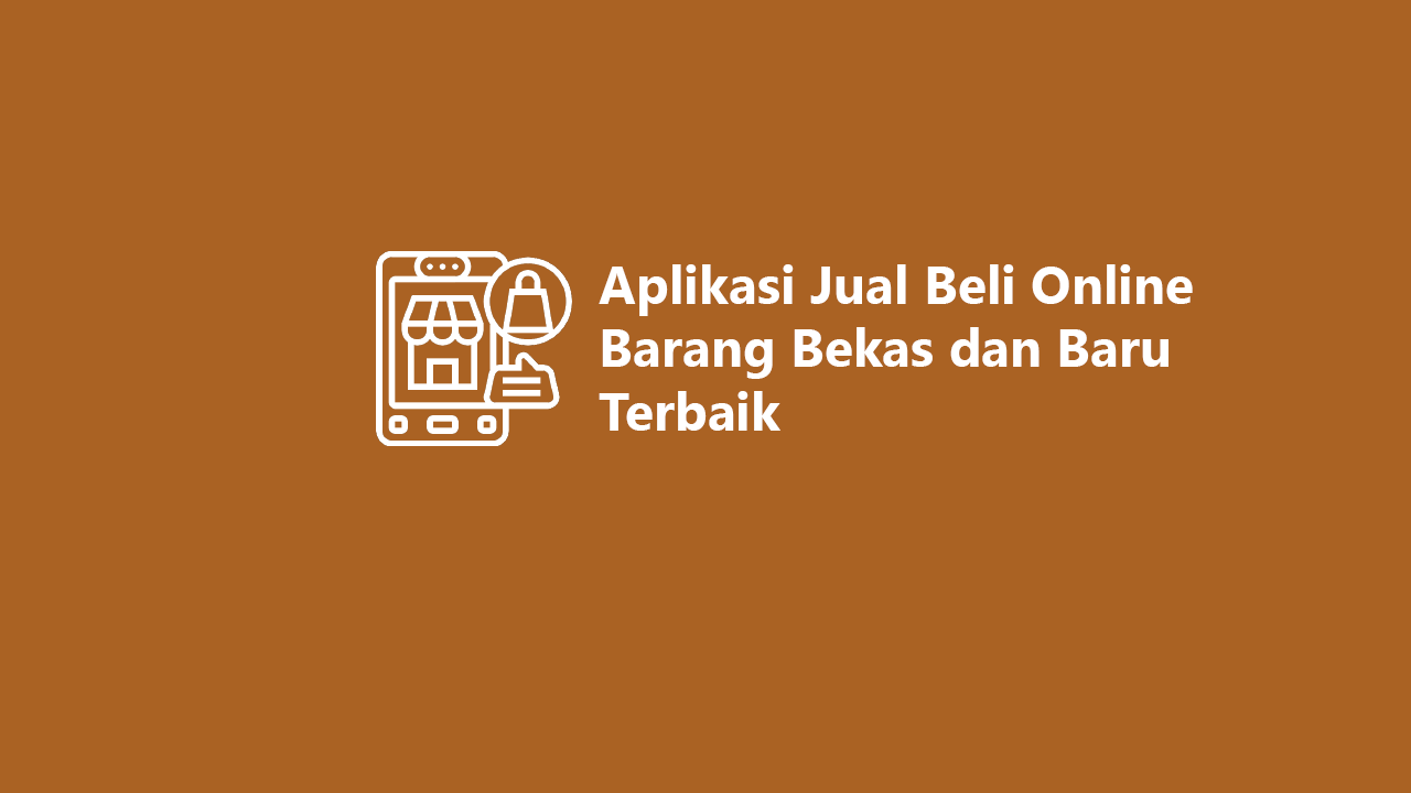 6 Aplikasi Jual Beli Online Barang Bekas Dan Baru Terbaik