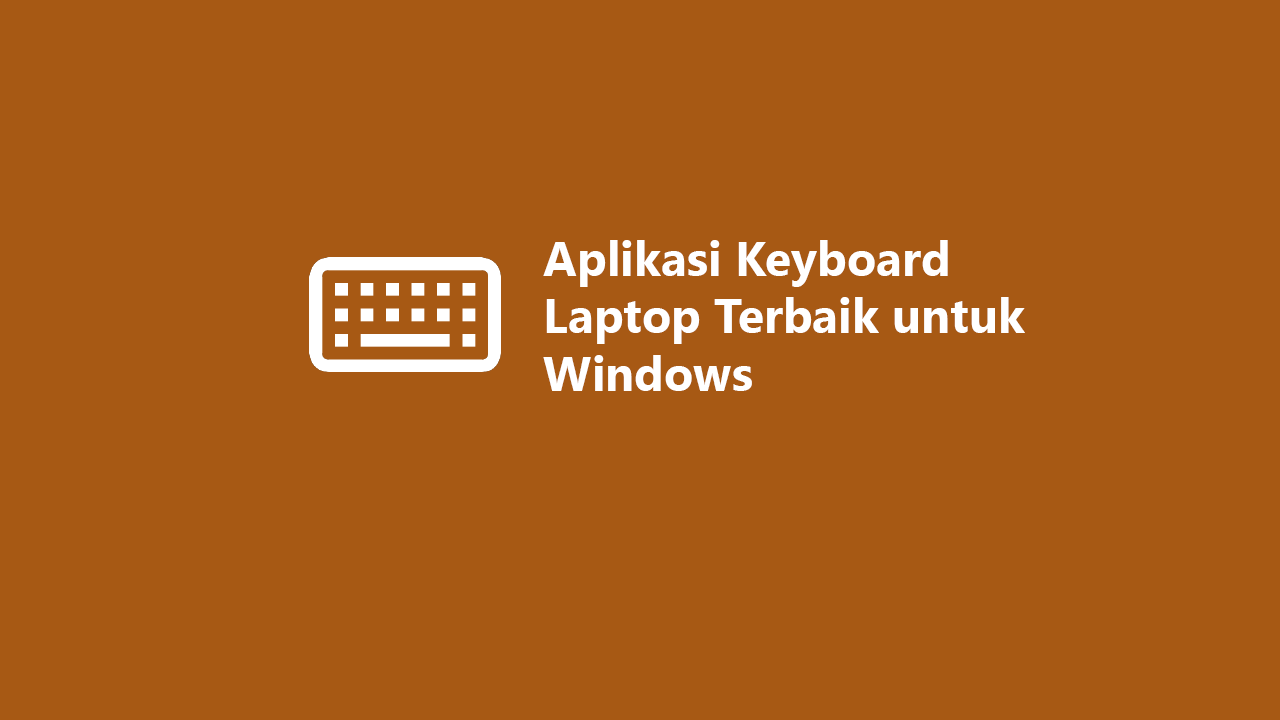 5 Aplikasi Keyboard Laptop Terbaik untuk Windows