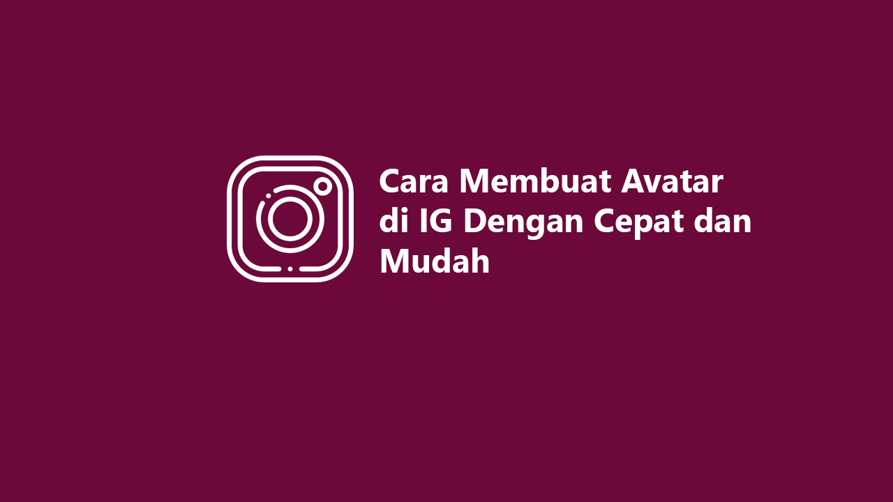 Cara Membuat Avatar di IG Dengan Cepat dan Mudah