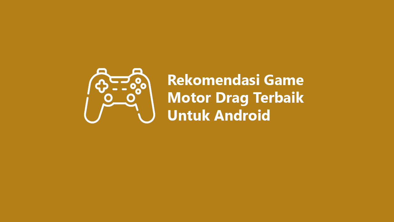 6 Rekomendasi Game Motor Drag Terbaik Untuk Android