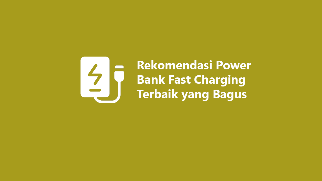 5 Rekomendasi Power Bank Fast Charging Terbaik Yang Bagus 5-rekomendasi-power-bank-fast-charging-terbaik-yang-bagus