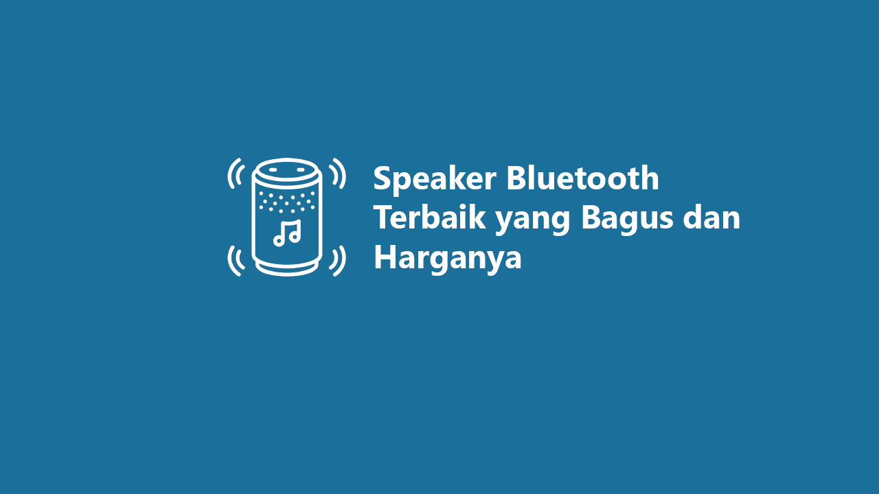 7 Speaker Bluetooth Terbaik Yang Bagus 2023 Dan Harganya 7 Speaker Bluetooth Terbaik Yang Bagus 2023 Dan Harganya
