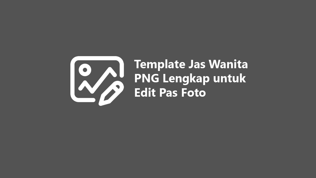 20 Template Jas Wanita PNG Lengkap untuk Edit Pas Foto