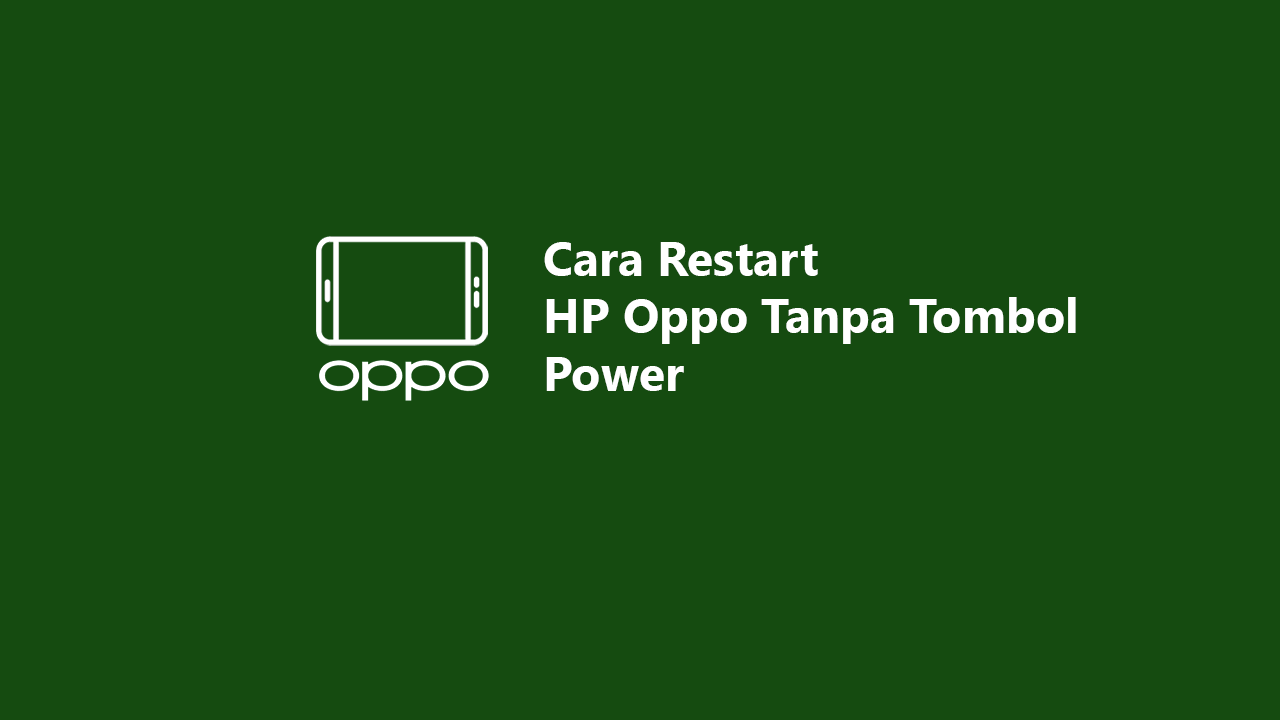 3 Cara Restart HP Oppo Tanpa Tombol Power Nggak Ribet