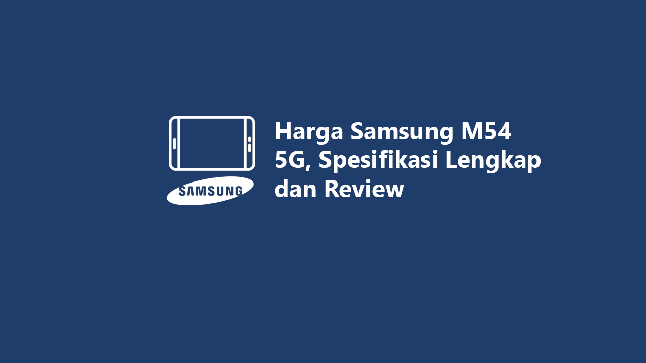 Harga Samsung M54 5g Spesifikasi Lengkap Dan Review