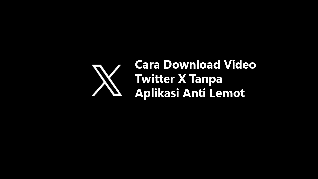 4 Cara Download Video Twitter X Tanpa Aplikasi Anti Lemot 4 cara download video twitter x tanpa aplikasi anti lemot