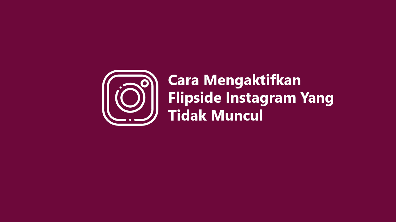 Cara Mengaktifkan Flipside Instagram Yang Tidak Muncul