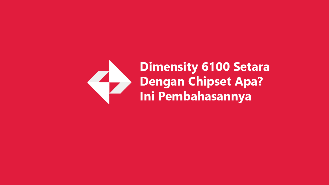 Dimensity 6100 Setara Dengan Chipset Apa? Ini Pembahasannya