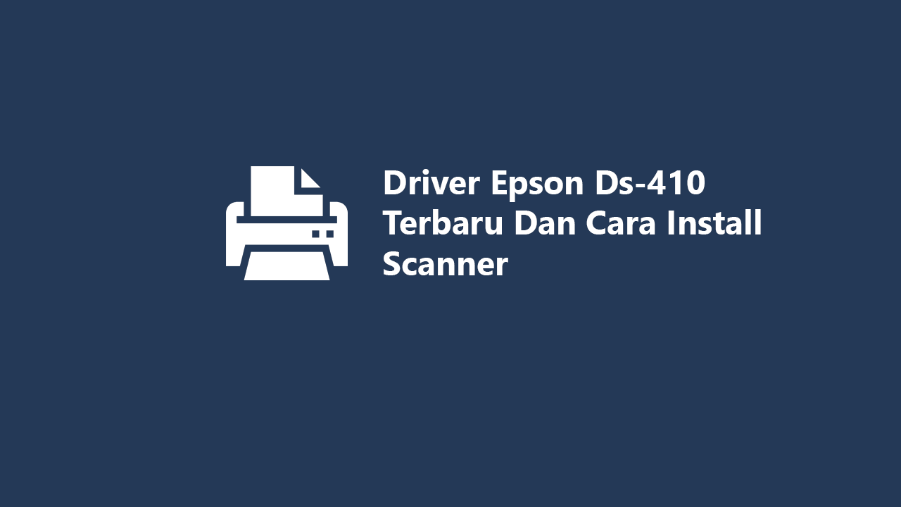 Driver Epson Ds 410 Terbaru Dan Cara Install Scanner 1631