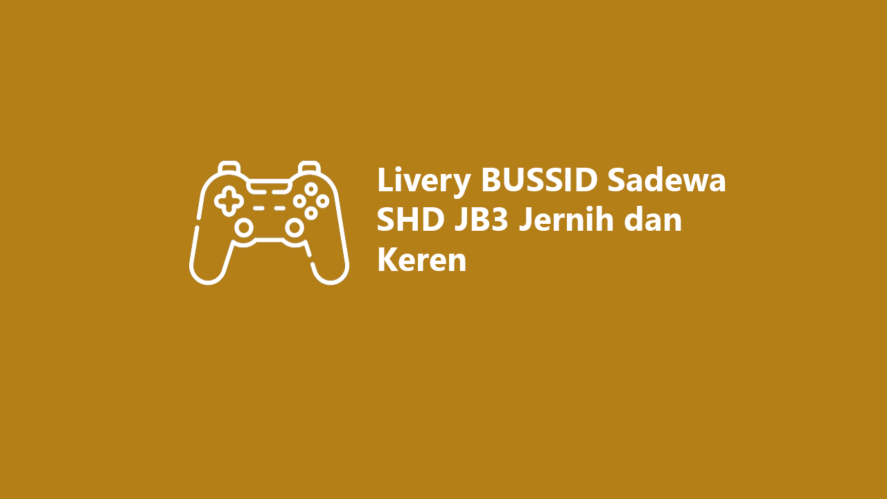 26 Livery BUSSID Sadewa SHD JB3 Jernih dan Keren