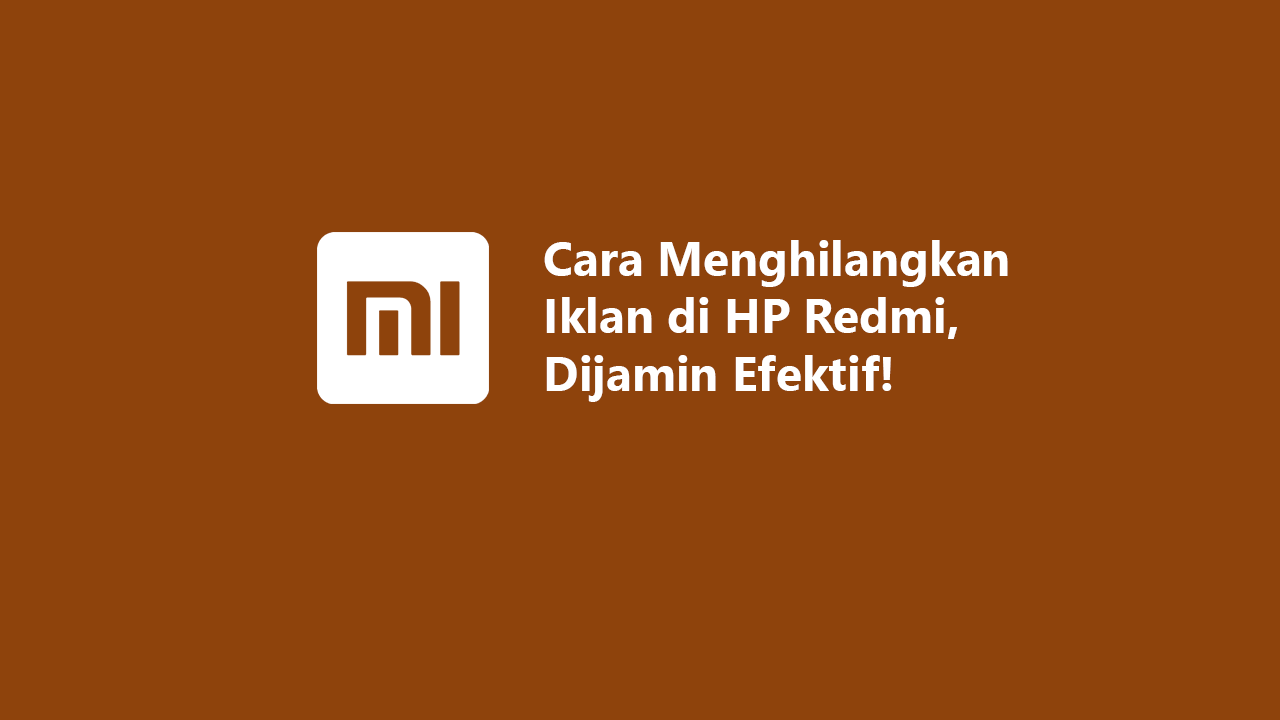 Cara Menghilangkan Iklan di HP Redmi Tanpa Root