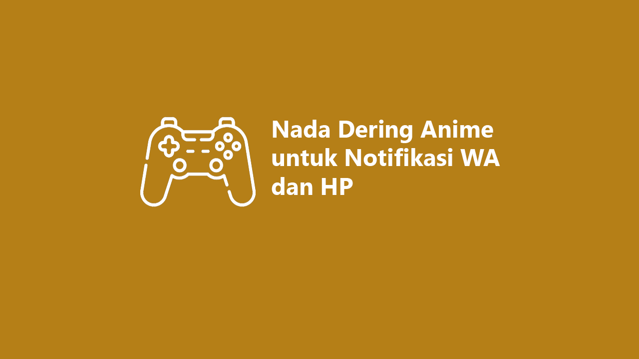 Nada Dering Anime untuk Notifikasi WA dan HP