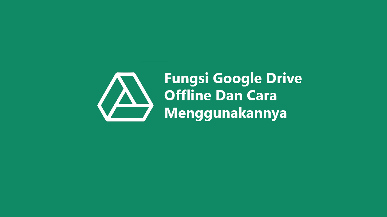 fungsi google drive offline