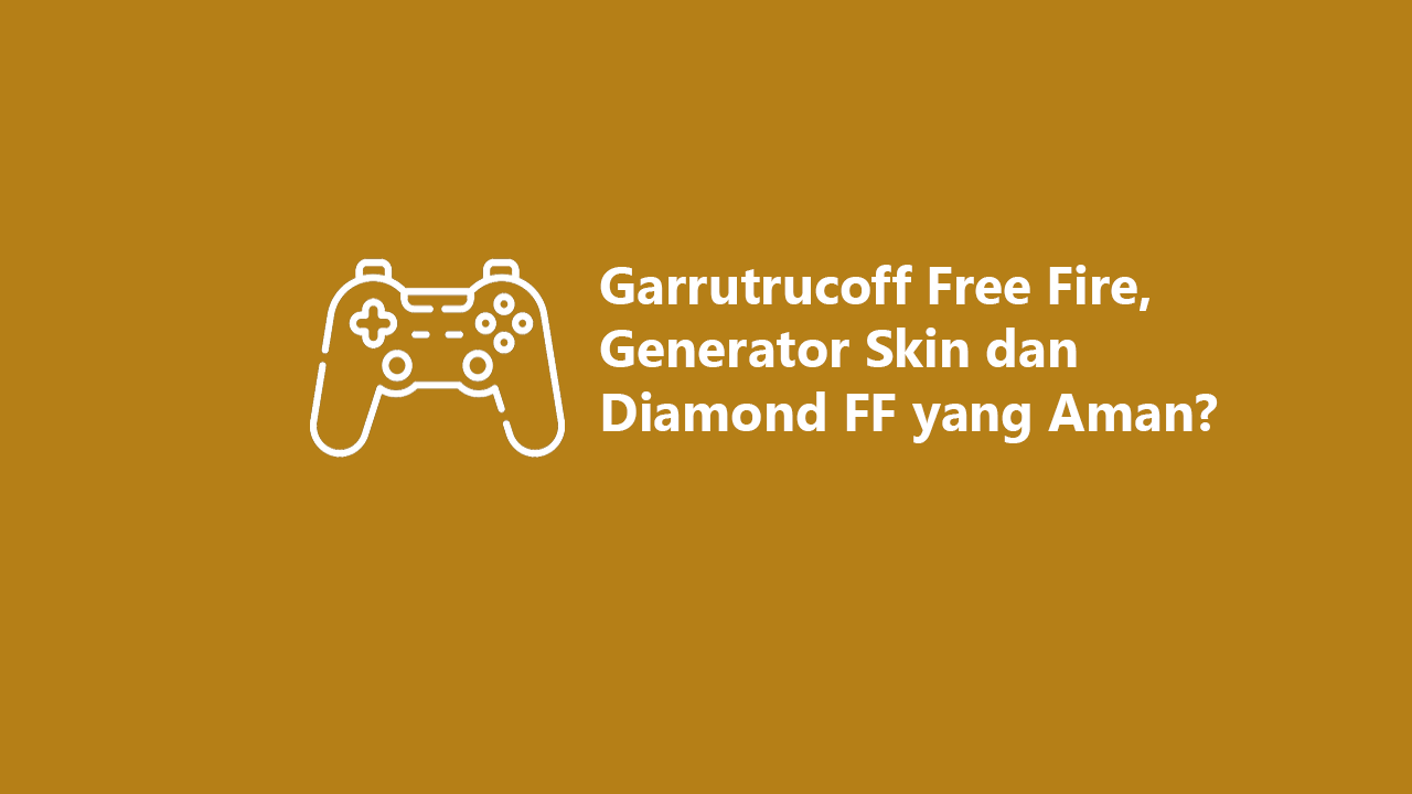 Garrutrucoff Free Fire Generator Skin dan Diamond FF yang Aman? Garrutrucoff Free Fire Generator Skin dan Diamond FF yang Aman?