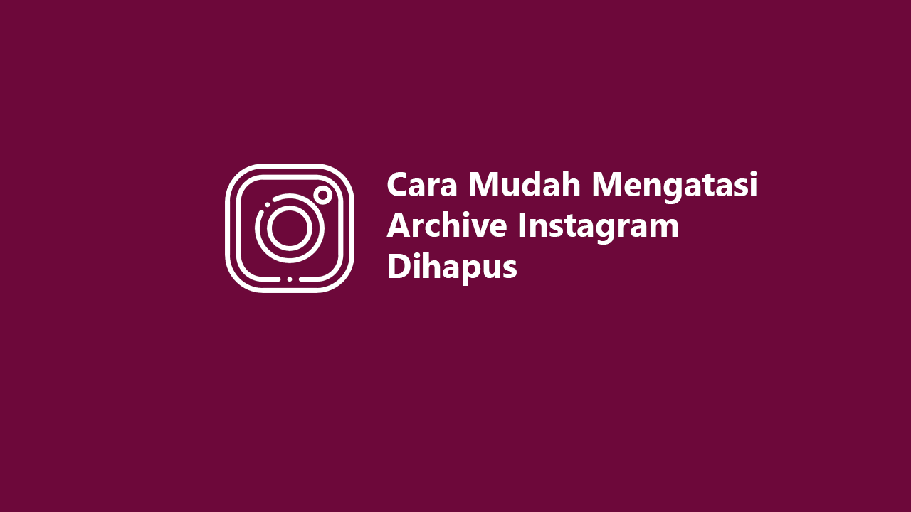 Archive Instagram Dihapus