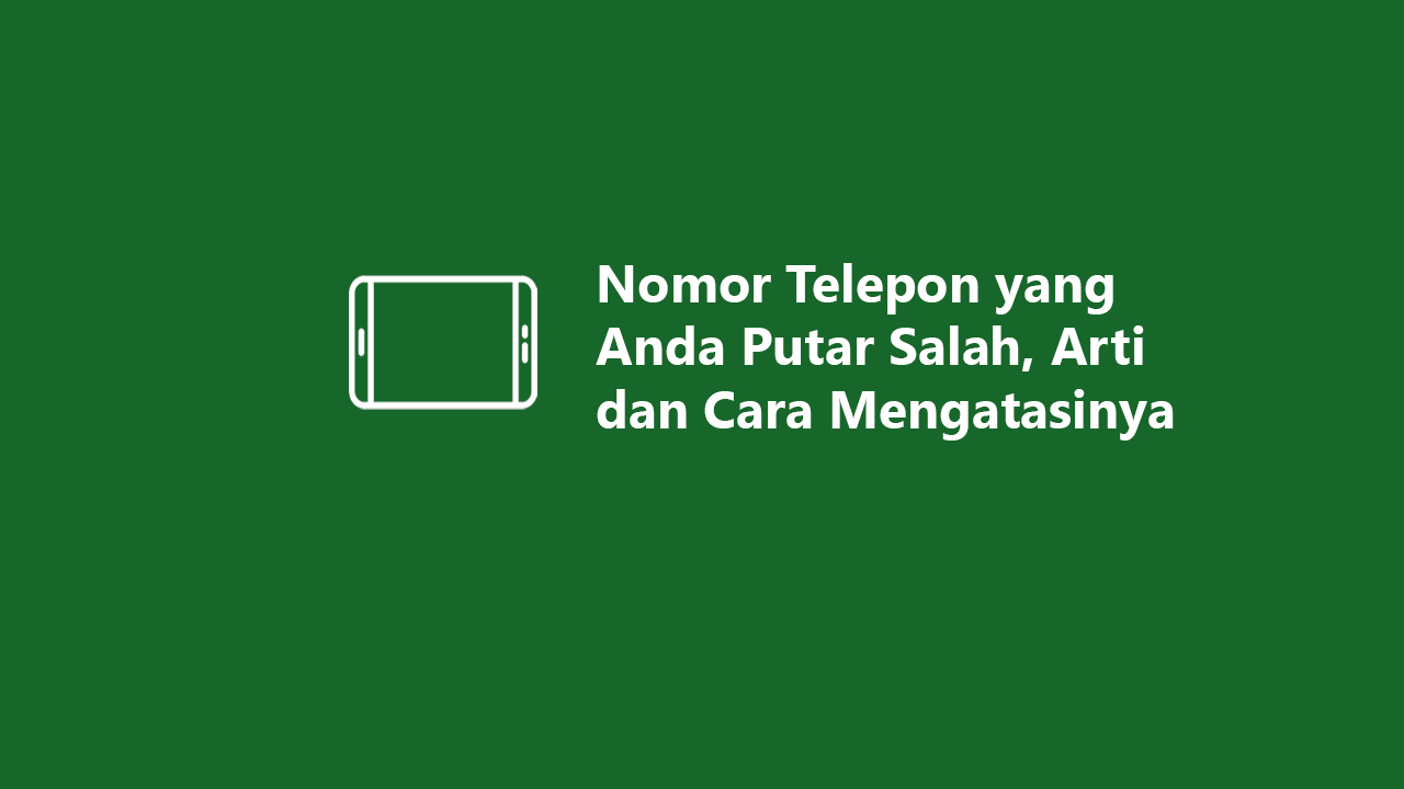 nomor yang anda putar salah