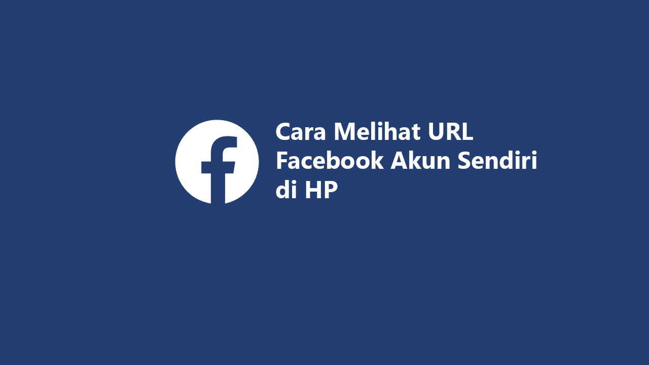 Cara Melihat URL Facebook