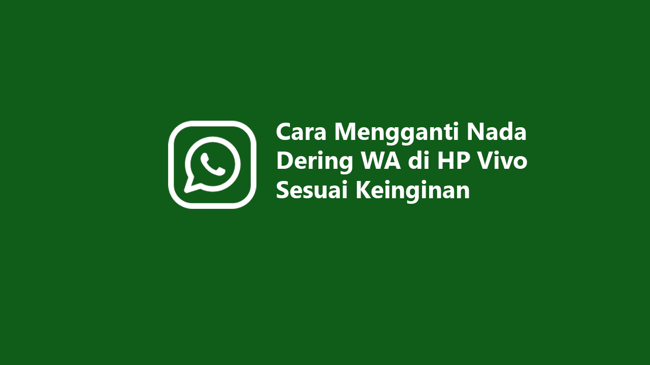 cara mengganti nada dering wa di hp vivo