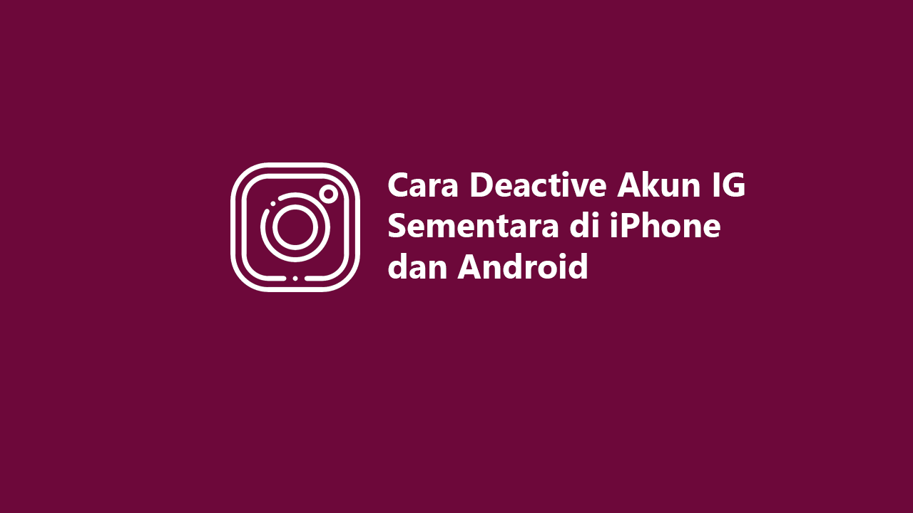 Cara Deactive Akun IG Sementara