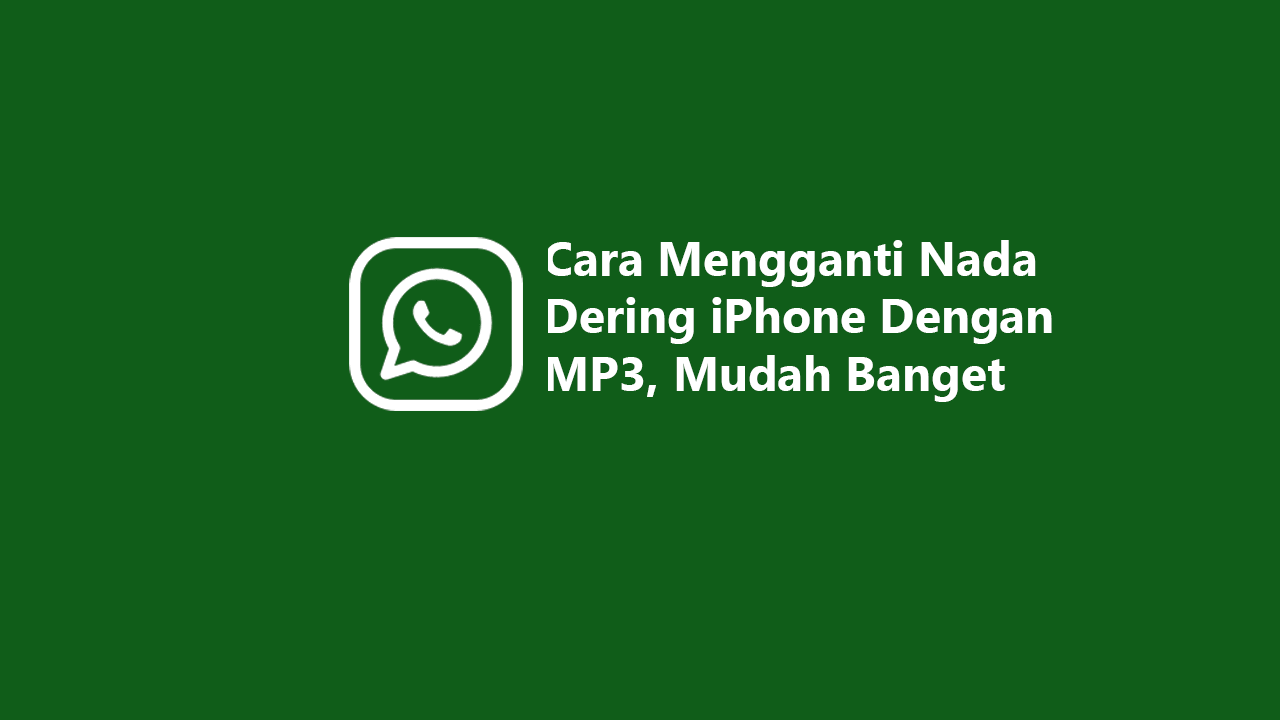 Cara Mengganti Nada Dering iPhone Dengan MP3