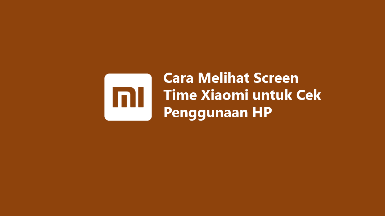 Cara Melihat Screen Time Xiaomi