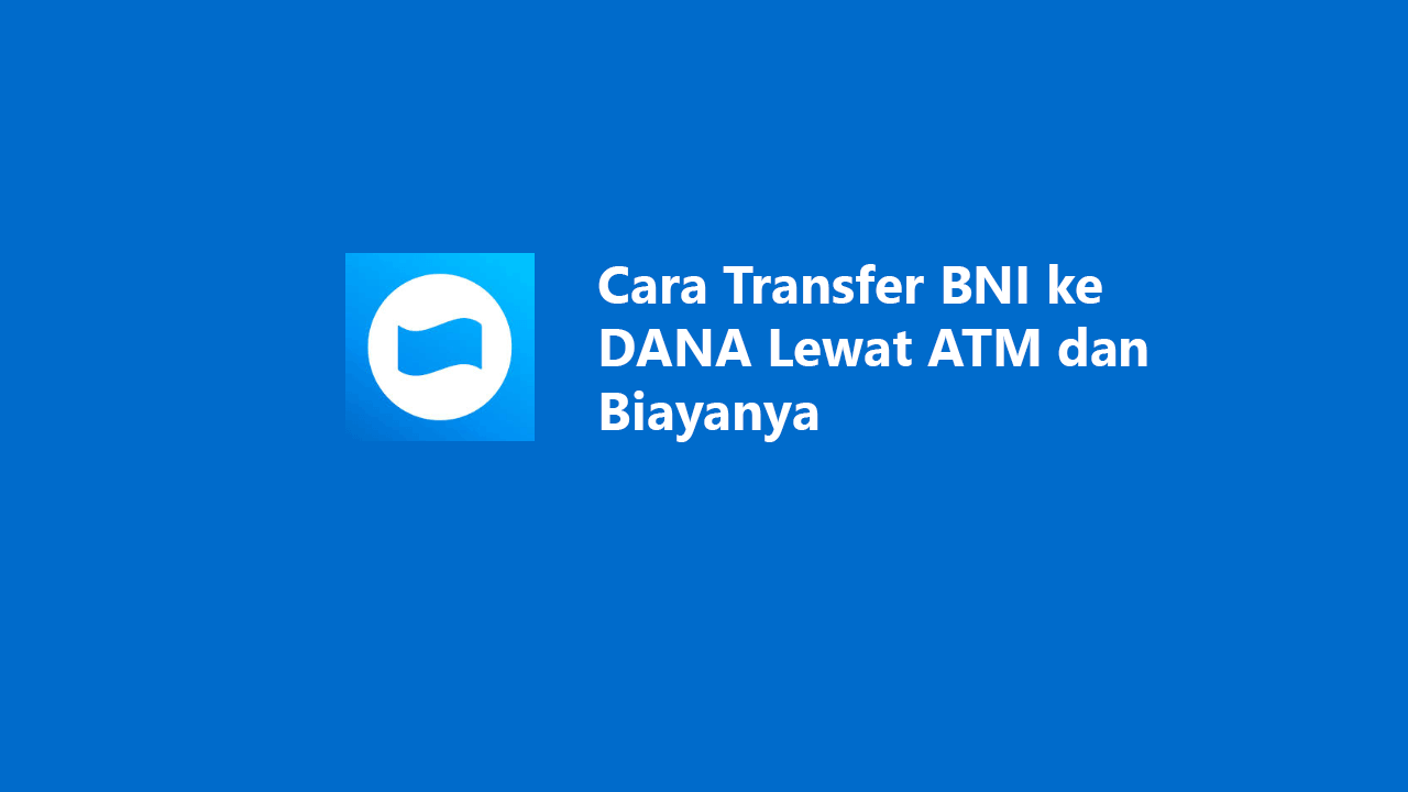 Cara Transfer BNI ke DANA